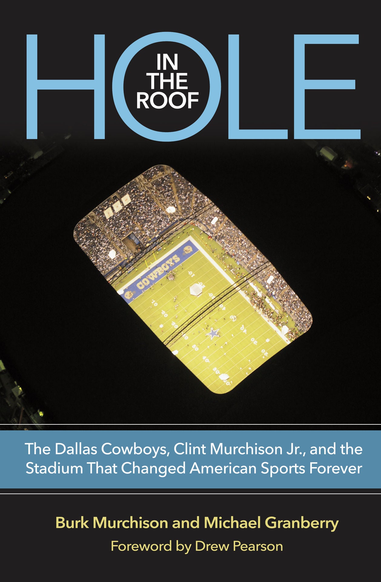 Hole in the Roof: The Dallas Cowboys, Clint Murchison Jr., and the Stadium That Changed American Sports Forever (Swaim-Paup Sports Series)