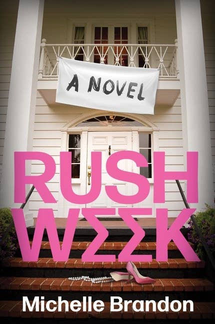 Rush Week : A Novel : Michelle Brandon
