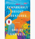 Remarkably Bright Creatures: A Novel PB