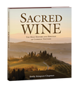 Sacred Wine: The Holy History and Heritage of Catholic Vintners