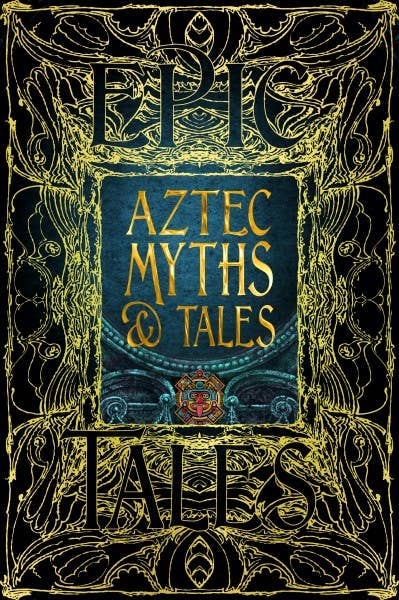 Aztec Myths & Tales (Gothic Fantasy)