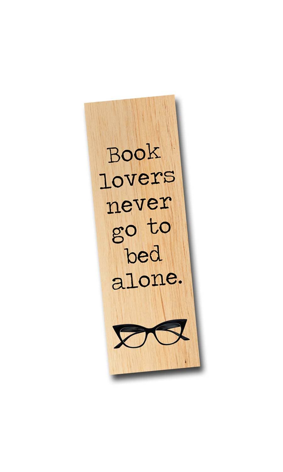 Book lovers never go to bed alone Wood Bookmark