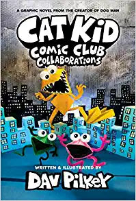 Cat Kid Comic Club: Collaborations: A Graphic Novel (Cat Kid Comic Club #4)