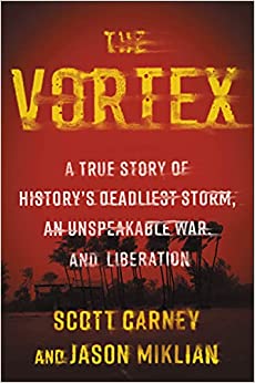 The Vortex: A True Story of History's Deadliest Storm, an Unspeakable War, and Liberation