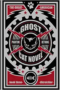 The Great American Ghost Cat Novel: Phantom Returns  by dhtreichler