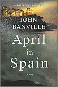 April in Spain: A Novel (Quirke, 8)