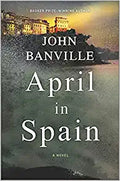April in Spain: A Novel (Quirke, 8)