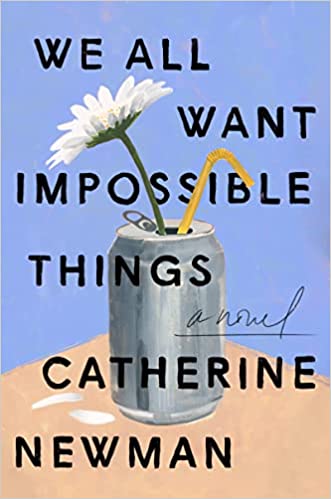We All Want Impossible Things: A Novel Hardcover