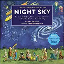 A Child's Introduction to the Night Sky (Revised and Updated): The Story of the Stars, Planets, and Constellations--and How You Can Find Them in the Sky (A Child's Introduction Series)