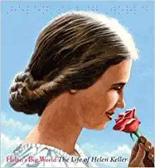 Helen's Big World: The Life of Helen Keller (A Big Words Book, 6)