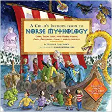 A Child's Introduction to Norse Mythology: Odin, Thor, Loki, and Other Viking Gods, Goddesses, Giants, and Monsters (A Child's Introduction Series)