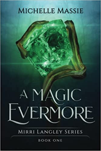 A Magic Evermore: Book One in the Mirri Langley Series