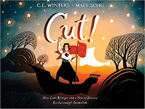 Cut!: How Lotte Reiniger and a Pair of Scissors Revolutionized Animation