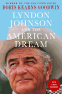 Lyndon Johnson and the American Dream: The Most Revealing Portrait of a President and Presidential Power Ever Written