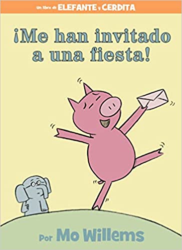 ¡Me han invitado a una fiesta! (An Elephant and Piggie Book) (Spanish Edition)