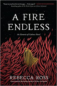 A Fire Endless: A Novel (Elements of Cadence, 2)