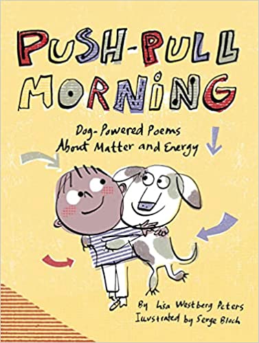 Push-Pull Morning: Dog-Powered Poems About Matter and Energy