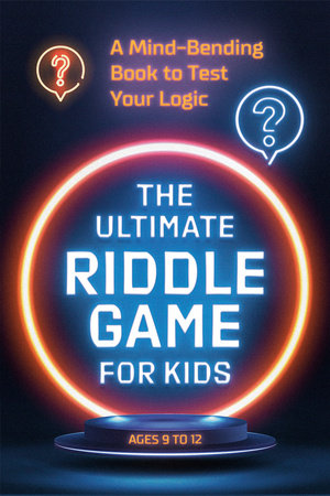 The Ultimate Riddle Game for Kids A MIND-BENDING BOOK TO TEST YOUR LOGIC