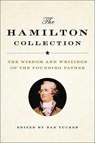 The Hamilton Collection: The Wisdom and Writings of the Founding Father