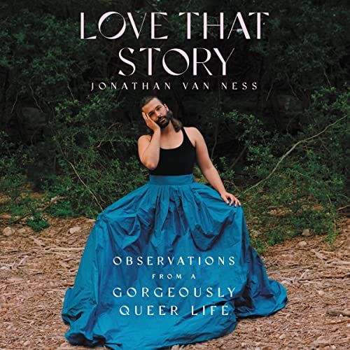 Love That Story: Observations from a Gorgeously Queer Life