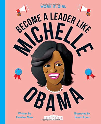 Michelle Obama: Become a Leader Like (Work it, Girl)