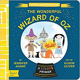 The Wonderful Wizard of Oz: A BabyLit® Colors Primer (BabyLit Books)