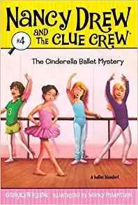 The Cinderella Ballet Mystery (Nancy Drew and the Clue Crew #4)