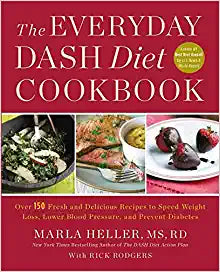 The Everyday DASH Diet Cookbook: Over 150 Fresh and Delicious Recipes to Speed Weight Loss, Lower Blood Pressure, and Prevent Diabetes (A DASH Diet Book)