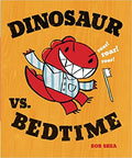 Dinosaur vs. Bedtime (A Dinosaur vs. Book, 1)