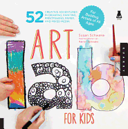 Art Lab for Kids: 52 Creative Adventures in Drawing, Painting, Printmaking, Paper, and Mixed Media-For Budding Artists of All Ages (Lab for Kids #1)