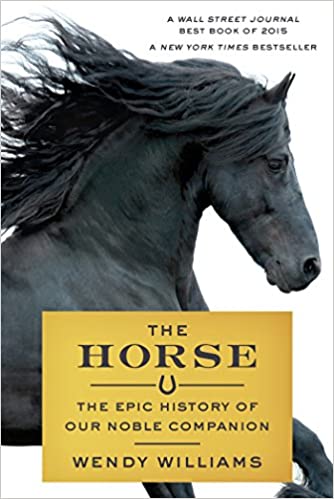 The Horse: The Epic History of Our Noble Companion