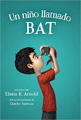 Un niño llamado Bat: A Boy Called Bat (Spanish Edition)