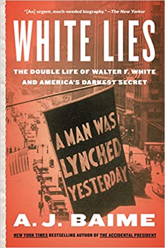 White Lies: The Double Life of Walter F. White and America's Darkest Secret