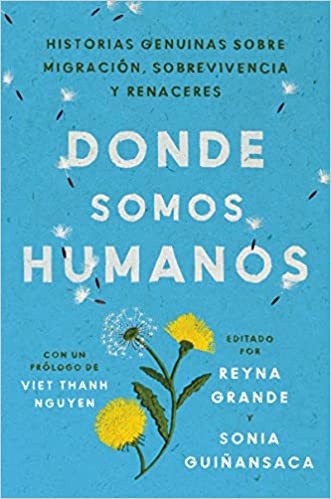 Somewhere We Are Human Donde somos humanos (Spanish edition): Historias genuinas sobre migración, sobrevivencia y renaceres Paperback