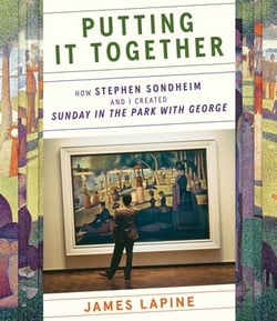 LTP - Putting It Together: How Stephen Sondheim and I Created "Sunday in the Park with George"