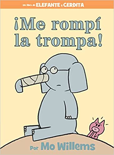 ¡Me rompí la trompa!-Spanish Edition (An Elephant and Piggie Book) Hardcover