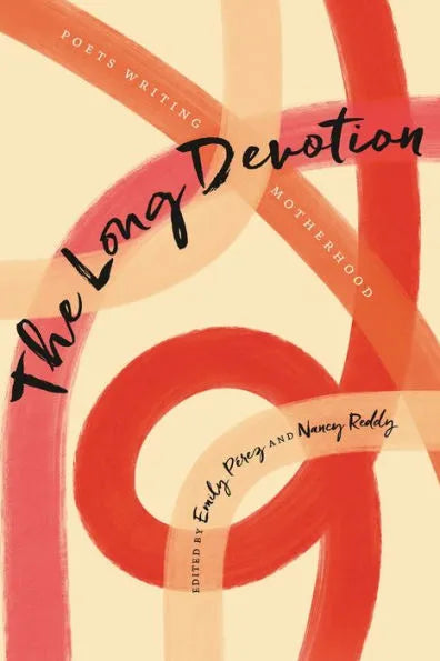 Long Devotion: Poets Writing Motherhood