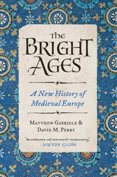 The Bright Ages: A New History of Medieval Europe