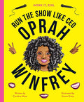 Oprah Winfrey: Run the Show Like CEO (Work It, Girl)