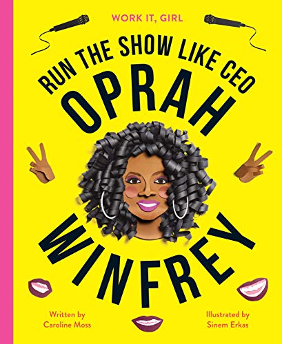 Oprah Winfrey: Run the Show Like CEO (Work It, Girl)