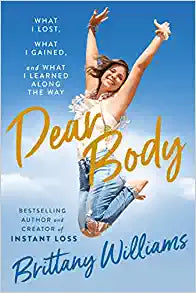 Dear Body: What I Lost, What I Gained, and What I Learned Along the Way
