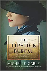 The Lipstick Bureau: A Novel Inspired by a Real-Life Female Spy
