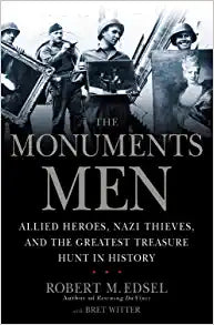 The Monuments Men: Allied Heroes, Nazi Thieves and the Greatest Treasure Hunt in History