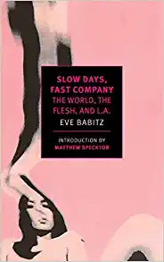 Slow Days, Fast Company: The World, The Flesh, and L.A. (New York Review Books Classics)