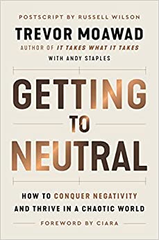LTP - Getting to Neutral: How to Conquer Negativity and Thrive in a Chaotic World