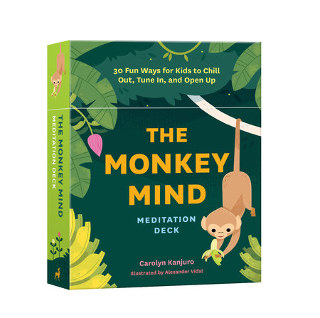 The Monkey Mind Meditation Deck 30 FUN WAYS FOR KIDS TO CHILL OUT, TUNE IN, AND OPEN UP