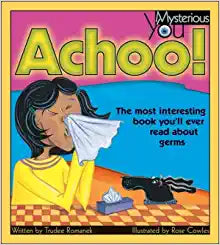 Achoo!: The Most Interesting Book You'll Ever Read about Germs (Mysterious You)