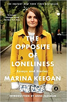 The Opposite of Loneliness: Essays and Stories