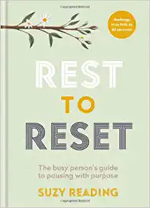 Rest to Reset: The Busy Person’s Guide to Pausing With Purpose