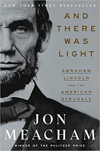 And There Was Light: Abraham Lincoln and the American Struggle Hardcover